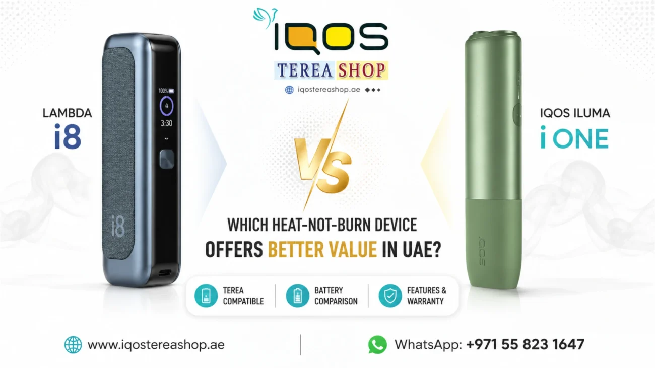 Lambda i8 vs IQOS ILUMA i One Which Heat-Not-Burn Device Offers Better Value in UAE